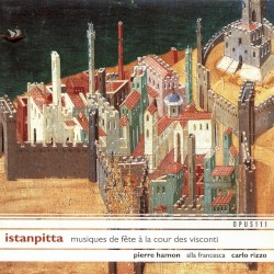 Istanpitta: musiques de fête à la cour des visconti by Pierre Hamon ,   Alla Francesca ,   Carlo Rizzo