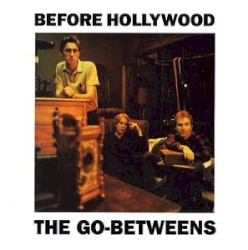 Before Hollywood by The Go‐Betweens