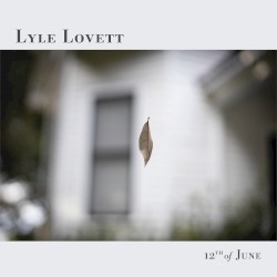 12th of June by Lyle Lovett
