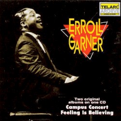 Campus Concert / Feeling Is Believing by Erroll Garner