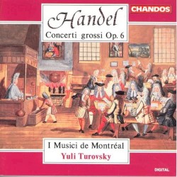 Concerti grossi, op. 6 by Handel ;   I Musici de Montréal ,   Yuli Turovsky