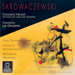 Concerto Nicolò / Concerto for Orchestra by Stanisław Skrowaczewski ;   Gary Graffman ,   Minnesota Orchestra