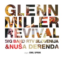 Glenn Miller Revival by Big Band RTV Slovenija  &   Nuša Derenda