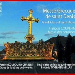 Messe Grecque de saint Denis - Messe des Paroisses de François Couperin by François Couperin ;   Les Solistes de la musique byzantine ,   Frédéric Tavernier-Vellas  &   Pauline Koundouno-Chabert