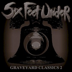 Graveyard Classics 2 by Six Feet Under