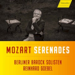 Serenades by Mozart ;   Berliner Barock Solisten ,   Reinhard Goebel