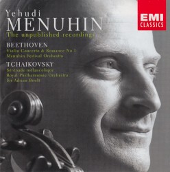 The Unpublished Recordings: Beethoven: Violin Concerto / Romance no. 1 / Tchaikovsky: Sérénade mélancolique by Beethoven ,   Tchaikovsky ;   Yehudi Menuhin ,   Menuhin Festival Orchestra ,   Royal Philharmonic Orchestra ,   Sir Adrian Boult