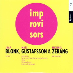 Blonk, Gustafsson & Zerang by Jaap Blonk ,   Mats Gustafsson  &   Michael Zerang