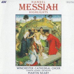 Messiah: Highlights by Handel ;   Winchester Cathedral Choir ,   London Handel Orchestra ,   Martin Neary