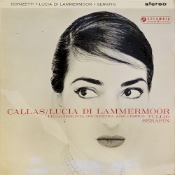 Lucia di Lammermoor by Donizetti ;   Maria Callas ,   Ferruccio Tagliavini ,   Piero Cappuccilli ,   Bernard Ładysz ,   Philharmonia Orchestra  and   Chorus ,   Tullio Serafin