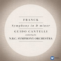 Symphony in D Minor, FWV 48 by César Franck ;   Guido Cantelli  &   NBC Symphony Orchestra