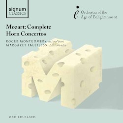 Complete Horn Concertos by Mozart ;   Roger Montgomery ,   Margaret Faultless ,   Orchestra of the Age of Enlightenment