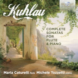 Complete Sonatas for Flute & Piano by Kuhlau ;   Maria Caturelli ,   Michele Tozzetti