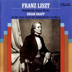 Orgelwerke by Franz Liszt ;   Edgar Krapp