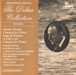 The Delius Collection, Volume 2 by Frederick Delius ;   Philip Fowke ,   Ralph Holmes ,   Anthony Rolfe Johnson ,   Royal Philharmonic Orchestra ,   Norman Del Mar ,   Eric Fenby ,   Vernon Handley