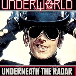 Underneath the Radar by Underworld