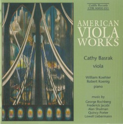American Viola Works by George Rochberg ,   Frederick Jacobi ,   Alan Shulman ,   Quincy Porter ,   Lowell Liebermann ;   Cathy Basrak ,   William Koehler ,   Robert Koenig