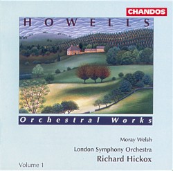 Orchestral Works, Volume 1 by Herbert Howells ;   Moray Welsh ,   London Symphony Orchestra ,   Richard Hickox