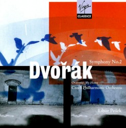 Symphony no. 2 / Overture “My Home” by Dvořák ;   Czech Philharmonic Orchestra ,   Libor Pešek