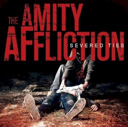 Severed Ties by The Amity Affliction