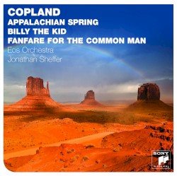 Appalachian Spring / Billy the Kid / Fanfare for the Common Man by Aaron Copland ;   Eos Orchestra ,   Jonathan Sheffer
