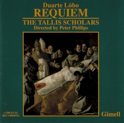 Requiem by Duarte Lôbo ;   The Tallis Scholars ,   Peter Phillips