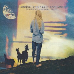 Caribou Vibration Ensemble Featuring Marshall Allen by Caribou Vibration Ensemble  featuring   Marshall Allen