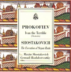 Prokofiev: Ivan the Terrible / Shostakovich: The Execution of Stepan Razin by Prokofiev ,   Shostakovich ;   Maxim Shostakovich ,   Gennadi Rozhdestvensky