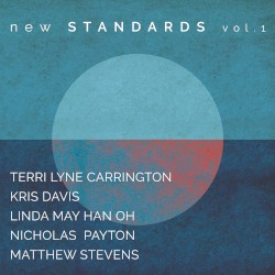 New Standards, Vol. 1 by Terri Lyne Carrington ,   Kris Davis ,   Linda May Han Oh ,   Nicholas Payton ,   Matthew Stevens