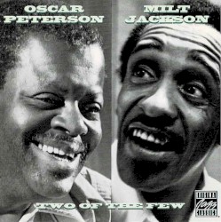 Two of the Few by Oscar Peterson  &   Milt Jackson