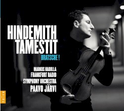 Bratsche ! by Paul Hindemith ;   Antoine Tamestit ,   Markus Hadulla ,   Frankfurt Radio Symphony Orchestra ,   Paavo Järvi