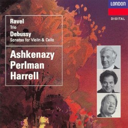 Ravel: Trio / Debussy: Sonatas for Violin & Cello by Ravel ,   Debussy ;   Ashkenazy ,   Perlman ,   Harrell
