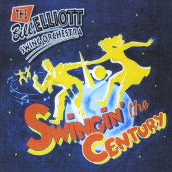 Swingin' the Century by The Bill Elliott Swing Orchestra