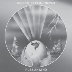 Russian Mind by Oneohtrix Point Never