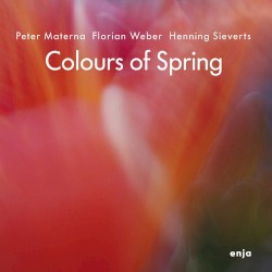 Colours of Spring by Peter Materna ,   Florian Weber ,   Henning Sieverts