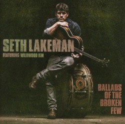 Ballads of the Broken Few by Seth Lakeman