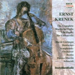 The Complete Works for Cello by Ernst Krenek ;   David Geringas ,   Deutsches Symphonie‐Orchester Berlin ,   Hanns‐Martin Schneidt