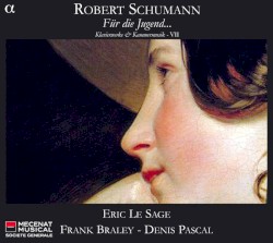 Für die Jugend… Klavierwerke & Kammermusik VII by Robert Schumann ;   Éric Le Sage ,   Frank Braley ,   Denis Pascal
