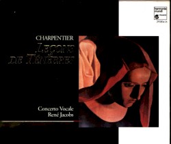 Leçons de Ténèbres by Marc‐Antoine Charpentier ;   Concerto Vocale ,   René Jacobs