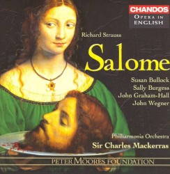 Salome by Richard Strauss ;   Susan Bullock ,   Sally Burgess ,   John Graham-Hall ,   John Wegner ,   Philharmonia Orchestra ,   Sir Charles Mackerras
