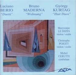Berio: Duetti / Maderna: Widmung / Kurtag: Huit Duos by Luciano Berio ;   Bruno Maderna ;   György Kurtág ,   Maryvonne Le Dizès ,   Christophe Poiget ,   Michel Cerutti
