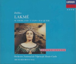 Lakmé by Léo Delibes ;   Joan Sutherland ,   Alain Vanzo ,   Gabriel Bacquier ,   Orchestre National de l’Opéra de Monte‐Carlo ,   Richard Bonynge