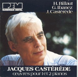Œuvres pour 1 at 2 pianos by Jacques Castérède ;   Hervé Billaut ,   Geneviève Ibanez