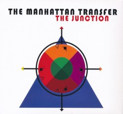 The Junction by The Manhattan Transfer