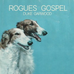 Rogues Gospel by Duke Garwood