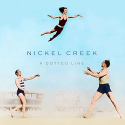 A Dotted Line by Nickel Creek