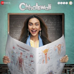 Chhatriwali (Original Motion Picture Soundtrack) by Rohan-Rohan ,   Akhil Sachdeva ,   Sumeet Bellary  &   Durgesh R Rajbhatt