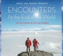 Encounters at the End of the World by Henry Kaiser  &   David Lindley