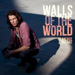 Walls of the World by Clarence Bucaro