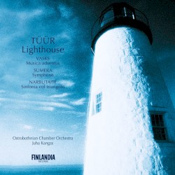 Tüür: Lighthouse / Vasks: Musica adventus / Sumera: Symphone / Narbutaitė: Sinfonia col triangolo by Tüür ,   Vasks ,   Sumera ,   Narbutaitė ;   Ostrobothnian Chamber Orchestra ,   Juha Kangas